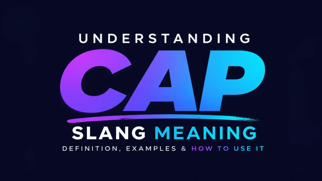 Cap Slang Meaning: What “No Cap” Really Means in Modern Text Culture