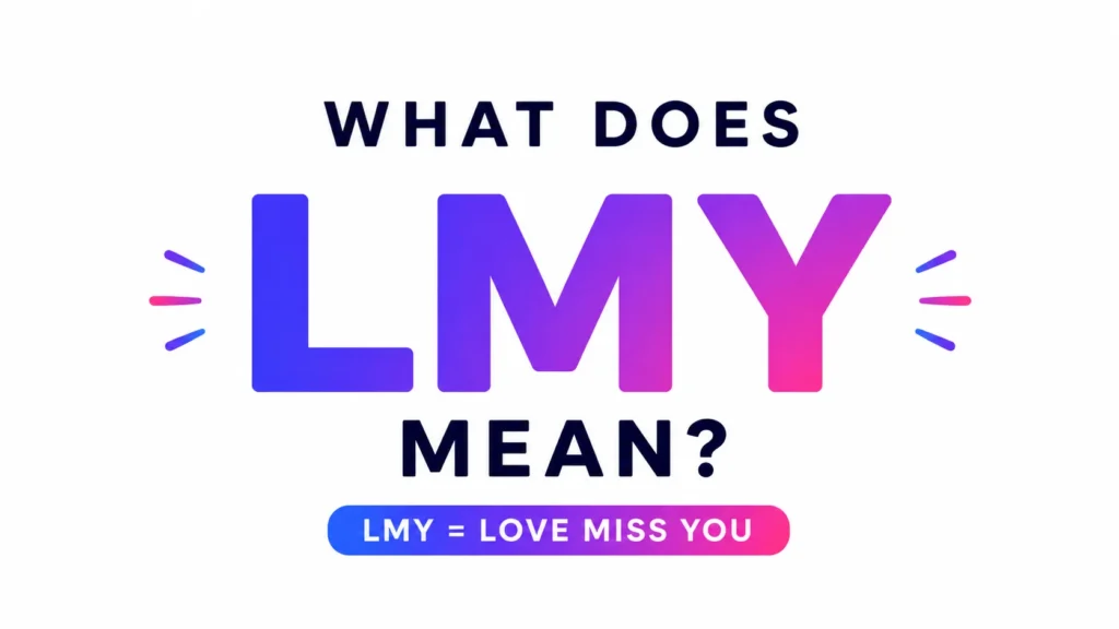 LMY Meaning: What It Really Means in Text, Social Media & Real Life