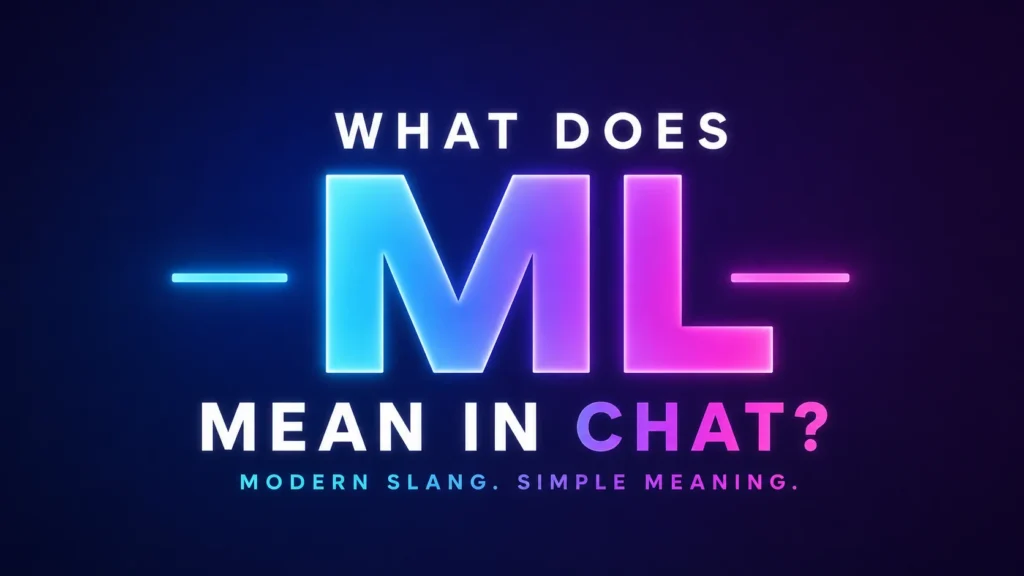Meaning of ML in Chat Explained Simply