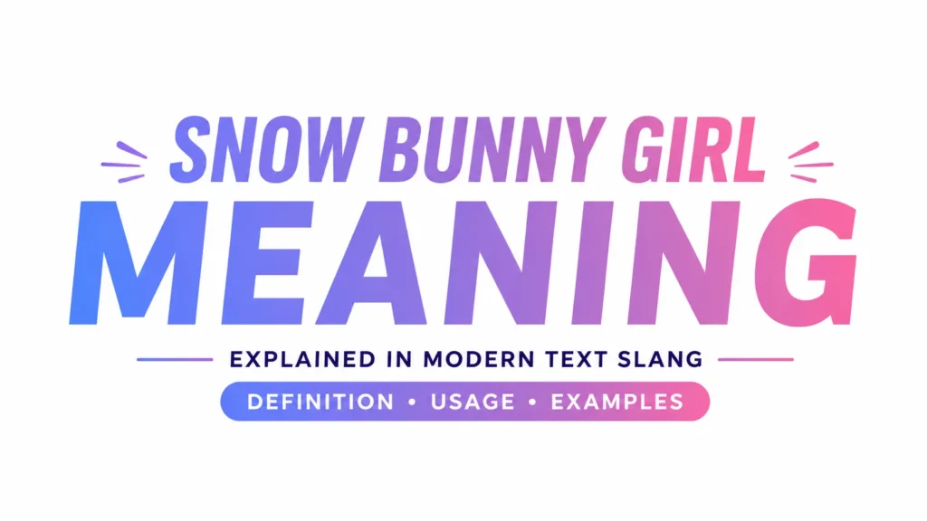 Snow Bunny Girl Meaning: Definition, Origins & Usage Tips