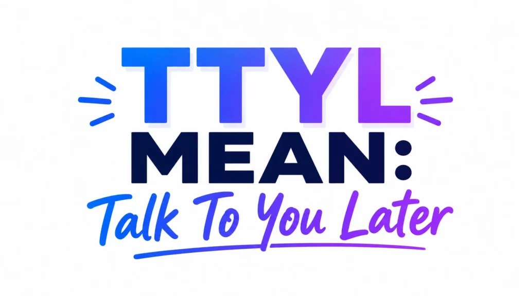 ttyl-mean