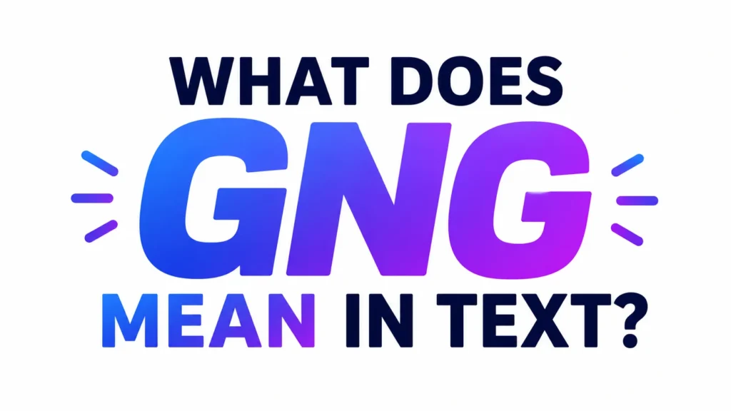 What Do GNG Mean in Text? Full Slang Meaning Guide