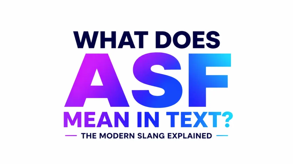What Does ASF Mean in Text? The Real Meaning, Tone & When to Use It