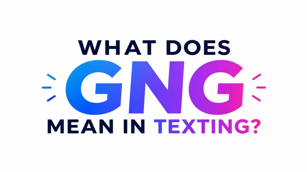 What Does GNG Mean in Texting? The Real Meaning, Emotions & Everyday Use