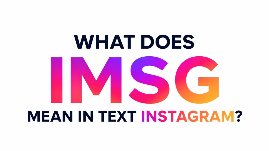 What Does IMSG Mean in Text Instagram? Full Guide