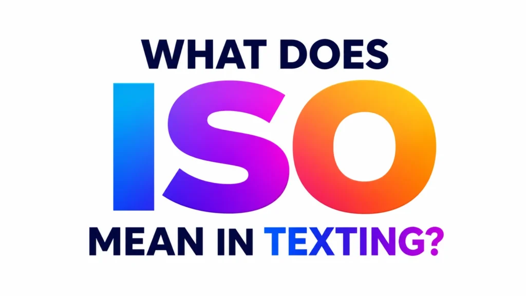 what-does-iso-mean-in-texting