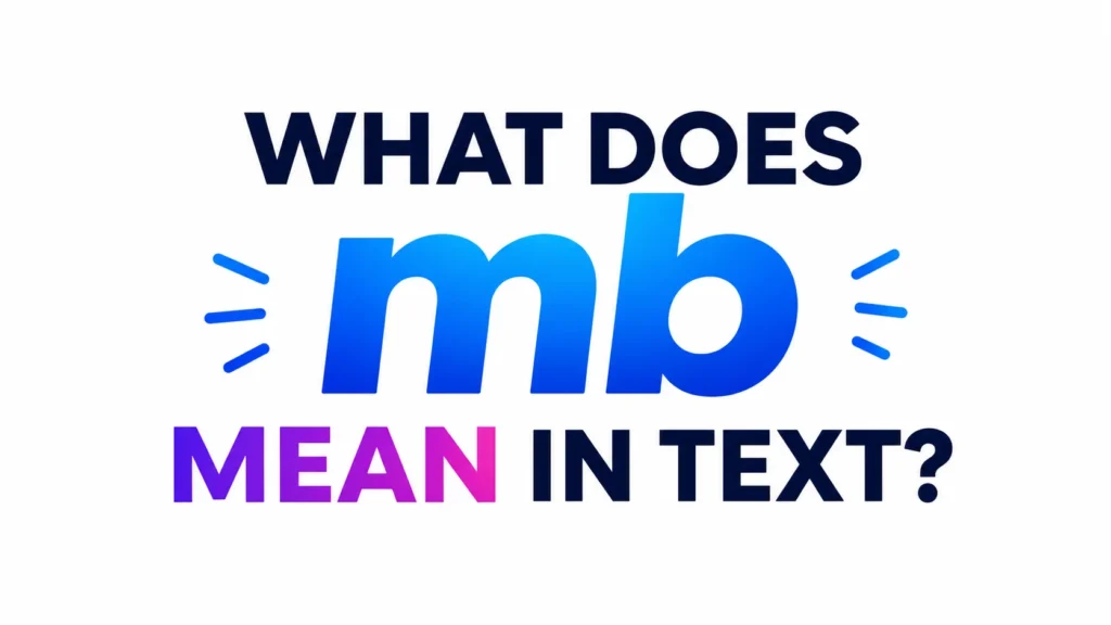 What Does MB Mean in Text – Easy, Human Explanation