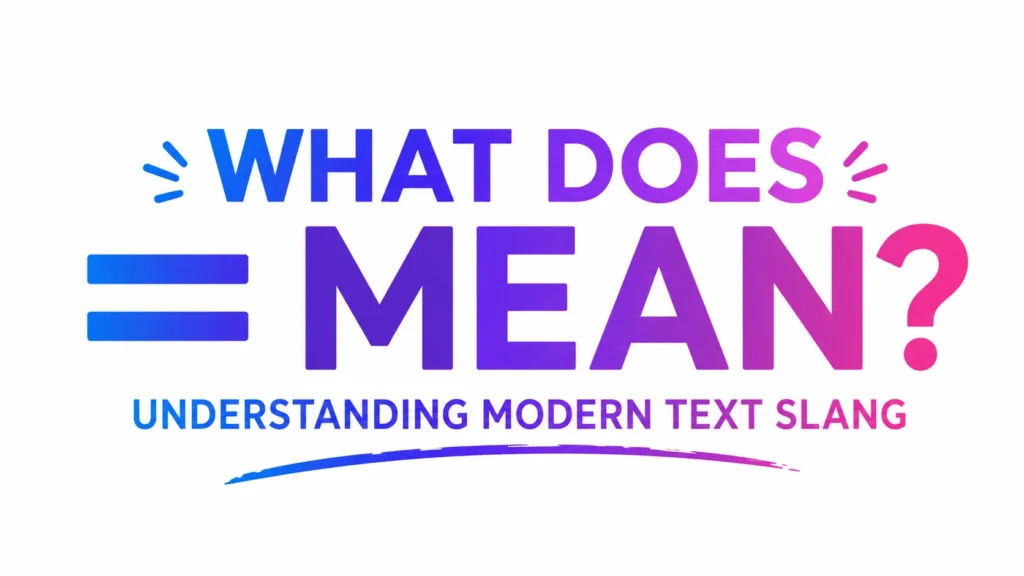 What Does = Mean? Equal Sign Meaning in Text & Social Media