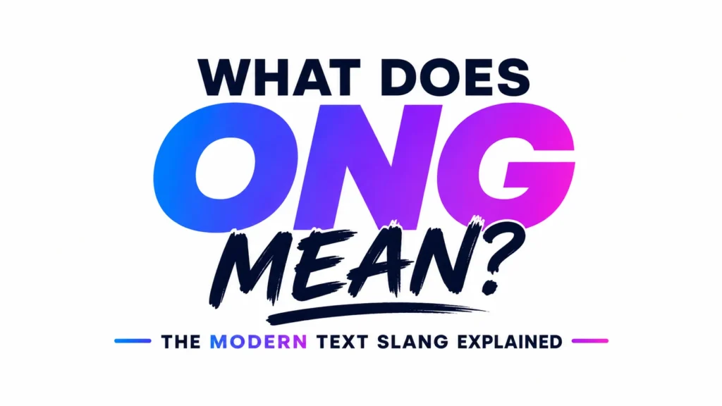Whats Ong Mean? Full Slang Meaning Explained