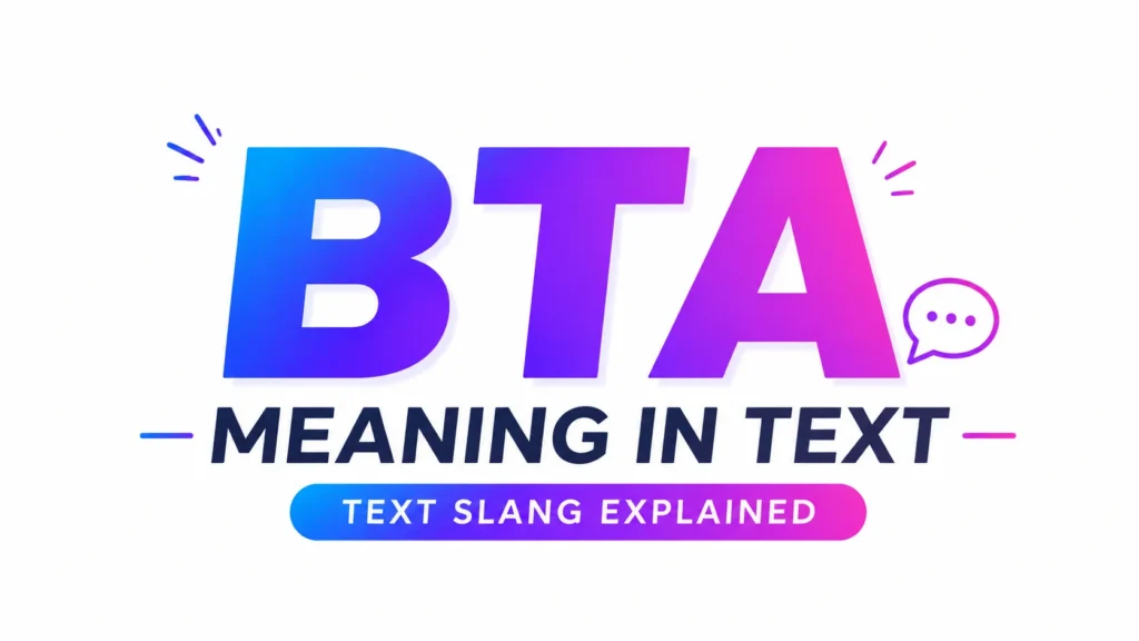 BTA Meaning in Text: Definition, Examples & Usage Guide