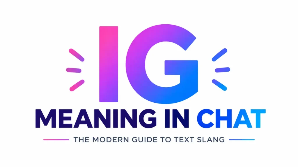 IG Meaning in Chat Explained – Simple Guide