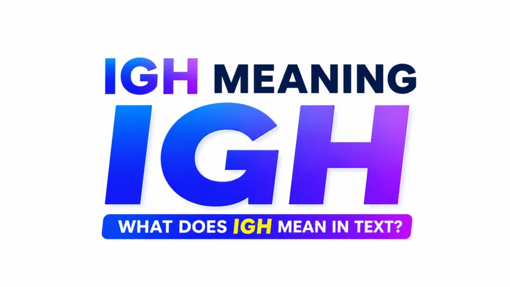 IGH Meaning: Complete Guide to Its Modern Usage