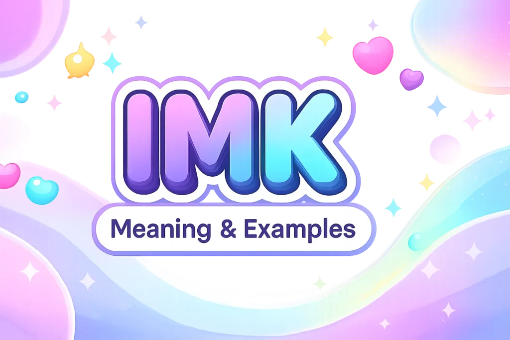IMK Meaning in Text Explained Clearly with Examples