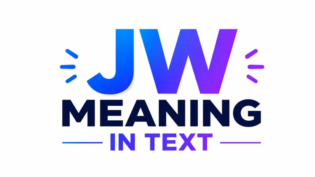 JW Meaning in Text: Definition, Examples & Usage Guide