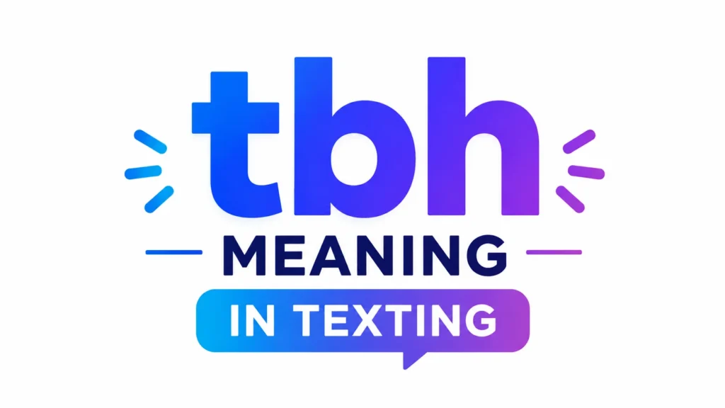 TBH Meaning in Texting Explained Simply (Full Guide)