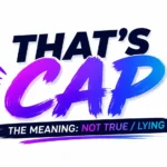 That’s Cap Meaning: Definition, Origin & Examples