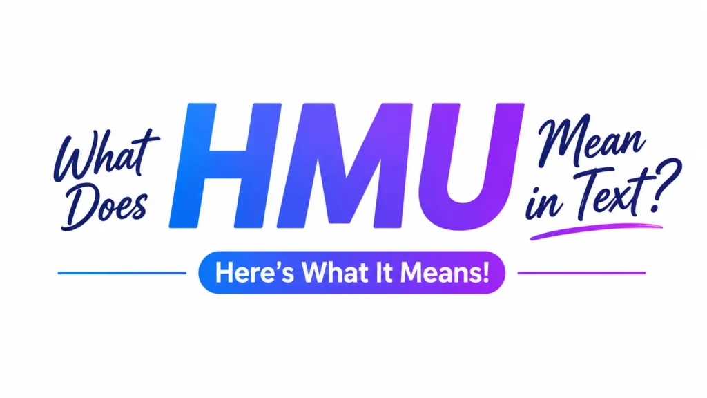 What Do HMU Mean in Text? Simple Meaning & Examples