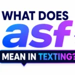 What Does ASF Mean in Texting? Complete Meaning Guide