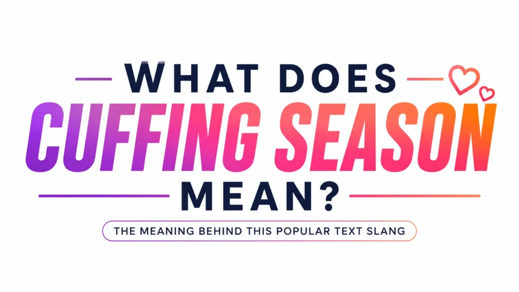 What Does Cuffing Season Mean? Full Dating Guide