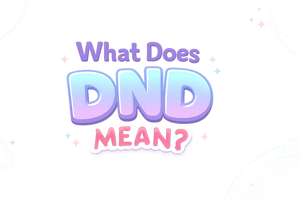 What Does DND Mean in Text? Full Explanation