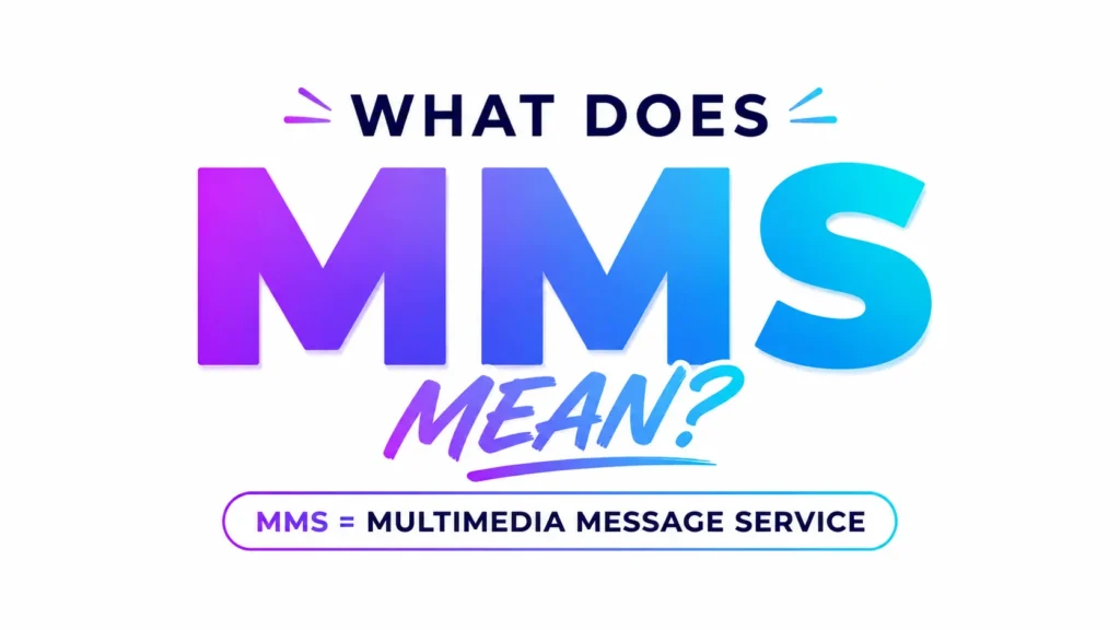 What is the Meaning of MMS? Full Guide & Examples