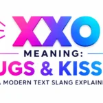 XXO Meaning Explained: Texting, Social Media & Usage