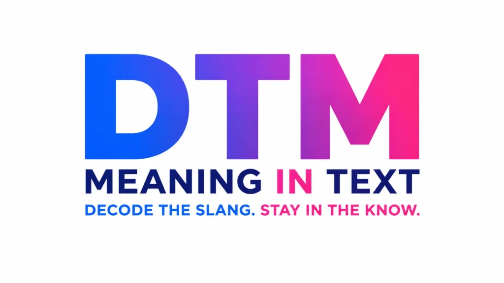 DTM Meaning in Text Explained Clearly with Examples