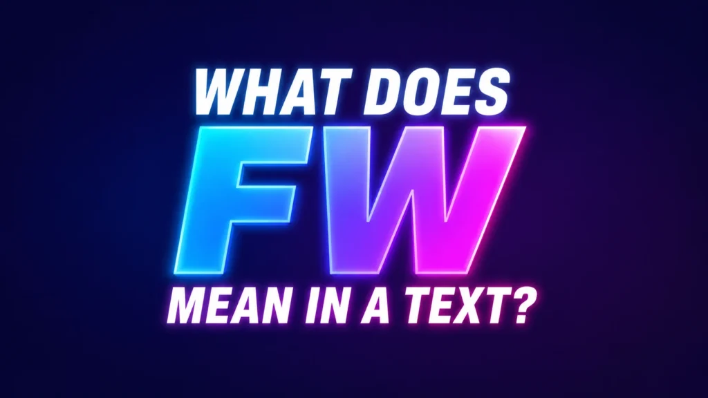 What Does FW Mean in Text? Full Slang Guide