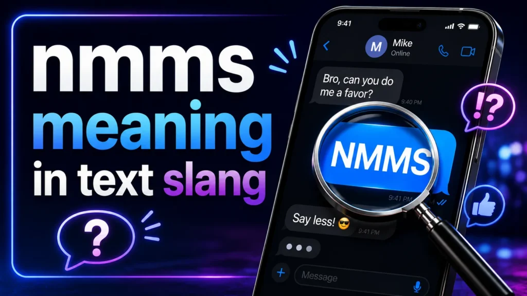NMMS Meaning in Text Slang: What Does NMMS Mean?